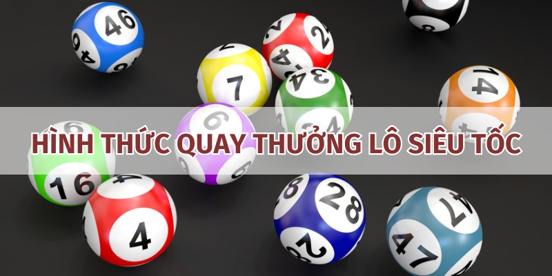 Hình thức đặt cược lô siêu tốc 