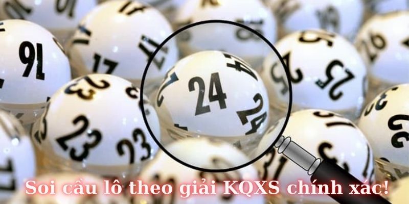 Bật mí phương pháp soi lô theo giải trong KQXS