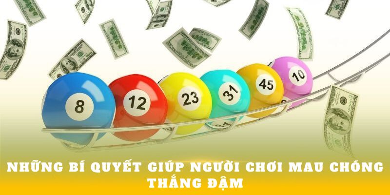 Những bí quyết giúp người chơi mau chóng thắng đậm