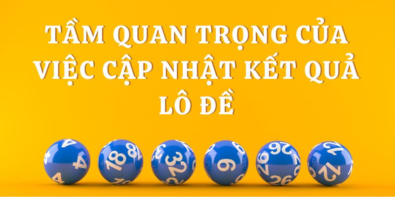 Cập nhập kết quả lô đề siêu chính xác